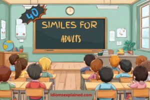 Read more about the article 40 Similes for Adults