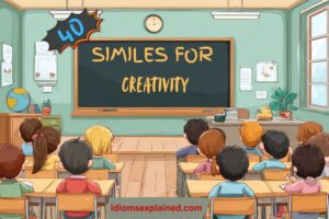 Read more about the article 40 Similes for Creativity
